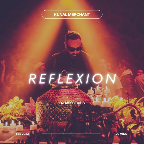 Stream REFLEXION [DJ MIX] FEB 2023 by Kunal Merchant | Listen online for  free on SoundCloud