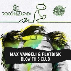 Blow Bla Bla Bla This Children Club (Rocchi & Lupidi ft. BRT Mashup)