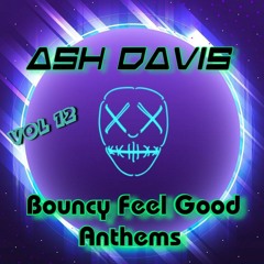 Ash Davis - Bouncy Feel Good Anthems Vol 12