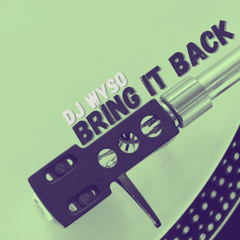 Bring it Back