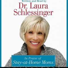 DOWNLOAD EBOOK ✔️ In Praise of Stay-at-Home Moms CD by  Dr. Laura Schlessinger &  Dr.