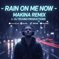 Rain Down On Me Now -Makina Remix
