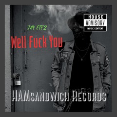 Jay Etez - Well Fuck You