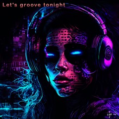 Let's Groove Tonight