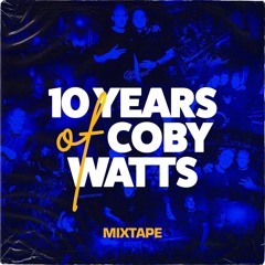 Coby Watts 10 year mix.