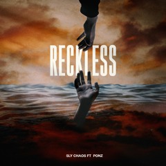 Reckless Ft. Ponz - Sly Chaos