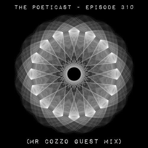 The Poeticast - Episode 310 (Mr Cozzo Guest Mix)