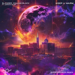 SLANDER, William Black, & Jordan Shaw - Keep U Warm (GhostDragon Remix)