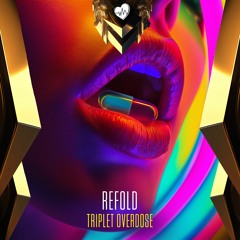 Refold - Triplet Overdose