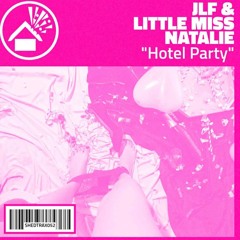 JLF & Little Miss Natalie - Hotel Party - Shed Trax