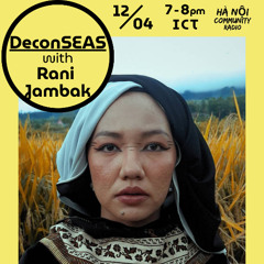 DeconSEAS 004 w/ Rani Jambak