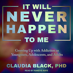 [Download] PDF 💖 It Will Never Happen to Me: Growing Up with Addiction as Youngsters