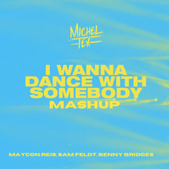 Maycon Reis, Sam, Benny - I Wanna Dance With Somebody (Michel Tex Mashup)FREE DOWNLOAD