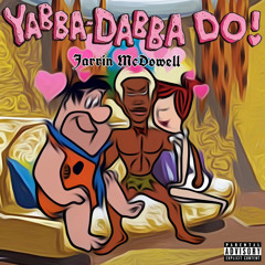 Yabba Dabba Do!