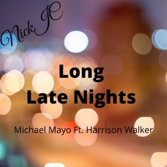 NickJC Long Late Nights Michael Mayo Ft. Harrison Walker