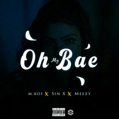my bae (ft sin_x &meezy