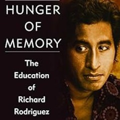 ) Hunger of Memory: The Education of Richard Rodriguez BY: Richard Rodriguez (Author) !Literary