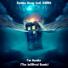 Bombs Away feat. KARRA - I'm Awake (The Infiltred Remix)
