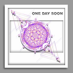 One Day Soon