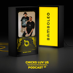 Bamboleo Podcast Series #40, Chicks Luv Us