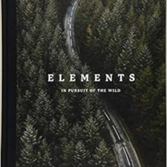 [Read] KINDLE √ Elements: In Pursuit of the Wild by Rucksack Magazine [KINDLE PDF EBO