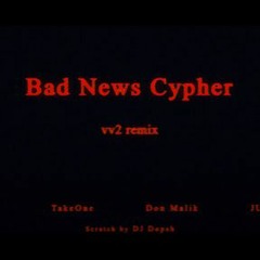 Bad News Cypher Vol.1 - Vv2 Remix (lIlBOI, TakeOne, Don Malik, JUSTHIS