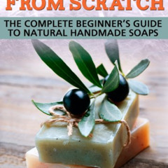 [Read] KINDLE 📑 Making Soap from Scratch: Complete Beginner’s Guide to Natural Handm