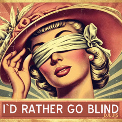 I`d Rather go Blind-NY