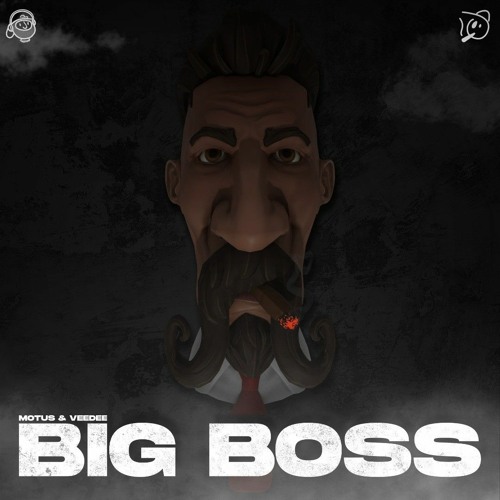 MOTUS & VEEDEE - BIG BOSS 🚬 (FREE DOWNLOAD)