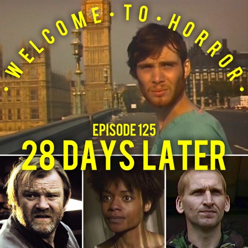 Ep 125 28 Days Later