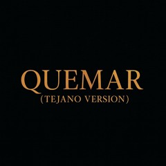 Quemar (Tejano Version)