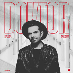 Kenan Doğulu - Doktor (DJ Batuhan Karaman Remix)