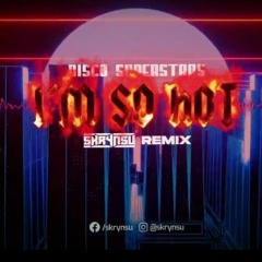 Disco Superstars - Im So Hot (Skrynsu Remix)