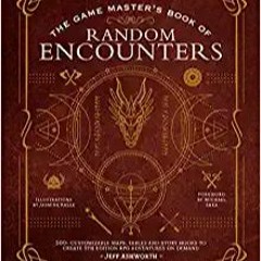 [PDF] ⚡️ Download The Game Master's Book of Random Encounters: 500+ customizable maps, tables and st