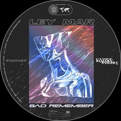 LEY MAR - Bad Remember (FREE DL)