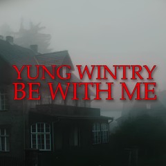 Yung Wintry - be with me