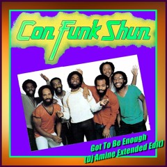 Con Funk Shun - Got To Be Enough (Dj Amine Extended Edit)