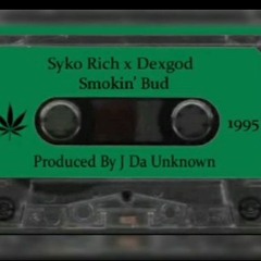 Syko Rich Ft. Dexgod - Smokin' Bud (Prod. By J Da Unknown)