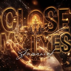 Close My Eyes