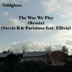 The Way We Play (Stevie R & Parisinos feat. Ellivia) Remix