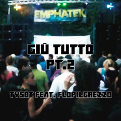 Giu Tutto 2 - By Tysot Ft Flop il grezzo