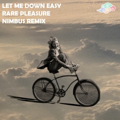 Rare Pleasure - Let Me Down Easy (Nimbus Remix)