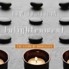 PDF/READ/DOWNLOAD How to Attain Enlightenment: The Vision of Non-Duality full