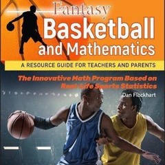 ✔ PDF BOOK  ❤ Fantasy Basketball and Mathematics: A Resource Guide for