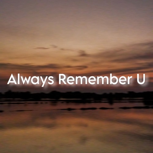 Always Remember U