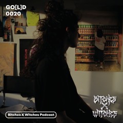 GO[L]D / Bitches X Witches Podcast 0020