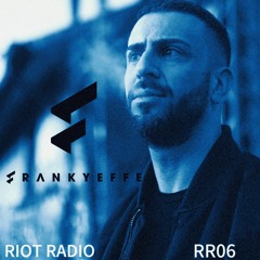 RR06 - Frankyeffe presents Riot Radio