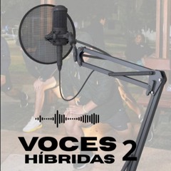 VOCES HÍBRIDAS - EPISODIO 2
