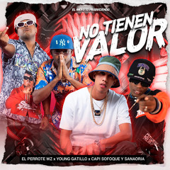 No Tienen Valor ft. Young Gatillo, Capi sofoque y Sanaoria