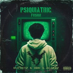 PSIQUIATRIC FUSION VOL 5 DJTIITZ X ARD X ALATZZ